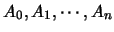 $A_0, A_1,
\cdots, A_n$