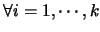 $\forall i=1,\cdots,k$
