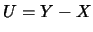 $U=Y-X$