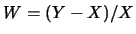 $W=(Y-X)/X$
