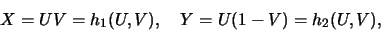\begin{eqnarray*}
X=UV=h_1(U,V),\quad Y=U(1-V)=h_2(U,V),
\end{eqnarray*}