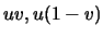 $uv, u(1-v)$
