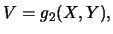 $\displaystyle V=g_2(X,Y),$