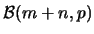 $\mathcal{B}(m+n, p)$