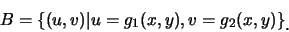 \begin{eqnarray*}
B=\{(u,v)\vert u=g_1(x,y), v=g_2(x,y)\}\raisebox{-1.2mm}{�C}
\end{eqnarray*}