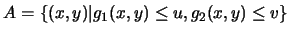 $A=\{(x,y)\vert g_1(x,y)\leq u, g_2(x,y)\leq v\}$