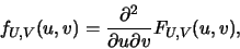 \begin{eqnarray*}
f_{U,V}(u,v)=\frac{\partial^2}{\partial u \partial v}F_{U,V}(u,v),
\end{eqnarray*}