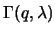 $\Gamma (q, \lambda)$