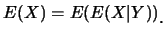 $\displaystyle E(X)=E(E(X\vert Y))\raisebox{-1.2mm}{。}$