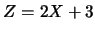 $Z=2X+3$