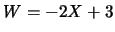 $W=-2X+3$