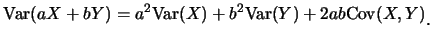 $\displaystyle \mbox{Var}(aX+bY)=a^2\mbox{Var}(X)+b^2\mbox{Var}(Y)+2ab\mbox{Cov}(X,Y)\raisebox{-1.2mm}{。}$