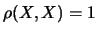 $\rho(X,X)=1$