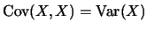 $\mbox{Cov}(X,X)=\mbox{Var}(X)$