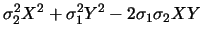 $\displaystyle \sigma
_{2}^{2}X^{2}+\sigma _{1}^{2}Y^2-2\sigma _{1}\sigma _{2}XY$