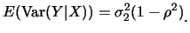 $\displaystyle E(\mbox{Var}(Y\vert X))=\sigma_2^2(1-\rho^2)\raisebox{-1.2mm}{。}$