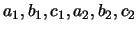 $a_1, b_1, c_1, a_2, b_2,
c_2$