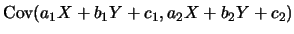 $\displaystyle \mbox{Cov}(a_1X+b_1Y+c_1, a_2X+b_2Y+c_2)$