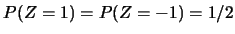 $P(Z=1)=P(Z=-1)=1/2$