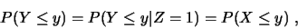 \begin{eqnarray*}
P(Y\leq y)=P(Y\leq y\vert Z=1)=P(X\leq y) \ ,
\end{eqnarray*}