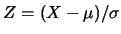 $Z=(X-\mu)/\sigma$