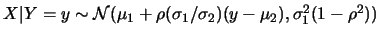 $X\vert Y=y\sim {\cal
N}(\mu_1+\rho(\sigma_1/\sigma_2)(y-\mu_2),\sigma_1^2(1-\rho^2))$
