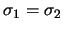 $\sigma_1=\sigma_2$