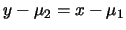 $y-\mu_2=x-\mu_1$
