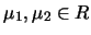 $\mu_1,\mu_2 \in R$
