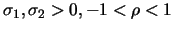 $\sigma_1,\linebreak\sigma_2>0,
-1<\rho<1$