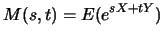 $\displaystyle M(s,t) = E(e^{sX+tY})$
