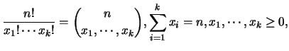 $\displaystyle \frac{n!}{x_1!\cdots x_k!}={n\choose {x_1,\cdots,x_k}},
\sum_{i=1}^k x_i=n, x_1,\cdots,x_k\geq 0,$