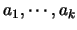 $a_1,\cdots,a_k$