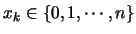 $x_k\in\{0,1,\cdots,n\}$