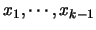 $x_1,\cdots,\linebreak x_{k-1}$