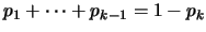 $p_1+\cdots+p_{k-1}=1-p_k$