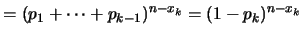 $=(p_1+\cdots+p_{k-1})^{n-x_k}=(1-p_k)^{n-x_k}$