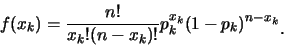 \begin{eqnarray*}
f(x_k)=\frac{n!}{x_k!(n-x_k)!}p_k^{x_k}(1-p_k)^{n-x_k}\raisebox{-1.2mm}{�C}
\end{eqnarray*}