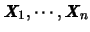 $\mbox{\it\textbf{X}}_1,\cdots,\mbox{\it\textbf{X}}_n$