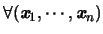 $\forall(\mbox{\it\textbf{x}}_1,\cdots,\mbox{\it\textbf{x}}_n)$