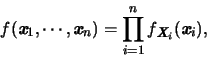 \begin{eqnarray*}
f(\mbox{\it\textbf{x}}_1,\cdots,\mbox{\it\textbf{x}}_n)=\prod_...
...f_{\mbox{\footnotesize\it\textbf{X}}_i}(\mbox{\it\textbf{x}}_i),
\end{eqnarray*}
