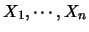 $X_1,\linebreak\cdots, X_n$