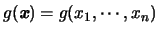 $g(\mbox{\it\textbf{x}})=g(x_1,\cdots,x_n)$