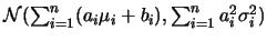 ${\cal
N}(\linebreak\sum_{i=1}^n(a_i\mu_i+b_i),\sum_{i=1}^n a_i^2\sigma_i^2)$