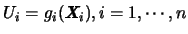 $U_i=g_i(\mbox{\it\textbf{X}}_i),i=1,\cdots,n$