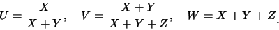 \begin{displaymath}U=\frac{X}{X+Y},\quad V=\frac{X+Y}{X+Y+Z},\quad W=X+Y+Z\raisebox{-1.2mm}{�C}\end{displaymath}