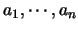 $a_1,\cdots,a_n$