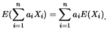 $\displaystyle E(\sum_{i=1}^n a_iX_i)=\sum_{i=1}^n a_i E(X_i)\raisebox{-1.2mm}{。}$