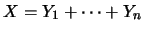 $X=Y_1+\cdots+Y_n$