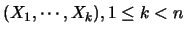 $(X_1,\cdots,X_k), 1\leq k<n$